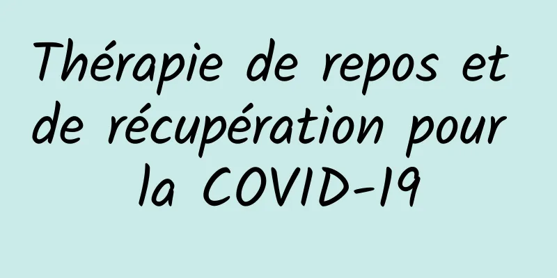 Thérapie de repos et de récupération pour la COVID-19