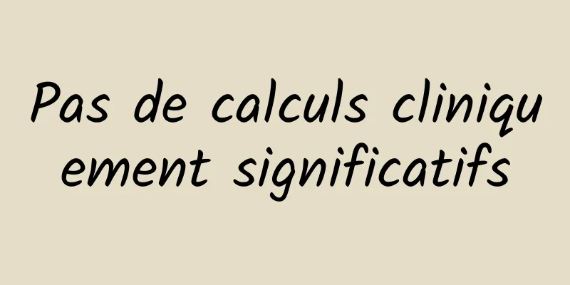 Pas de calculs cliniquement significatifs