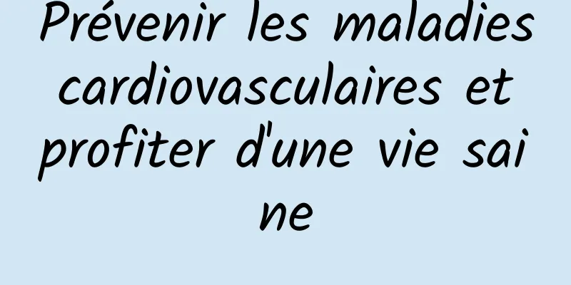 Prévenir les maladies cardiovasculaires et profiter d'une vie saine