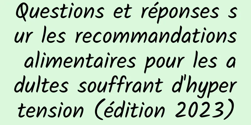 Questions et réponses sur les recommandations alimentaires pour les adultes souffrant d'hypertension (édition 2023)