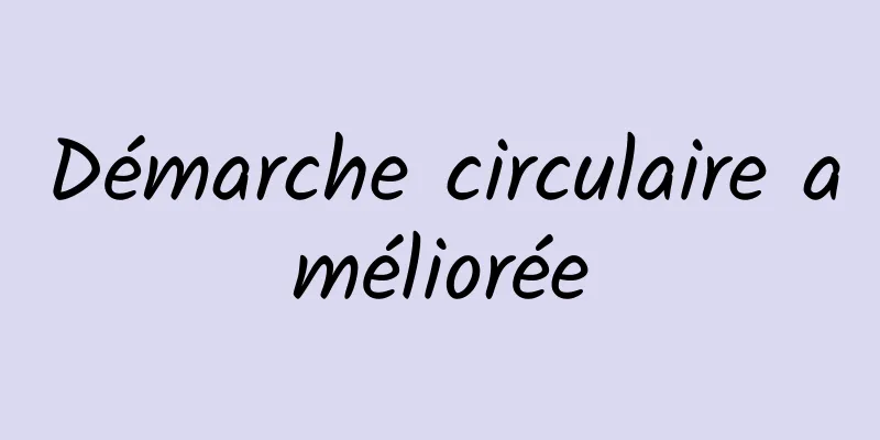 Démarche circulaire améliorée