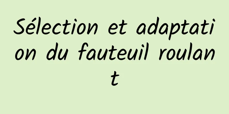 Sélection et adaptation du fauteuil roulant