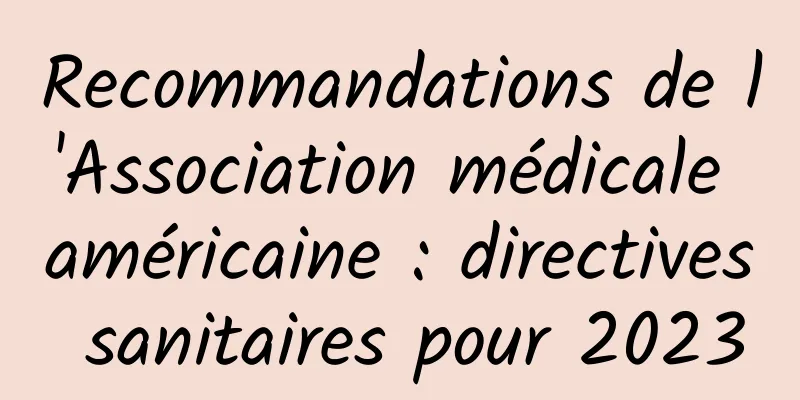 Recommandations de l'Association médicale américaine : directives sanitaires pour 2023
