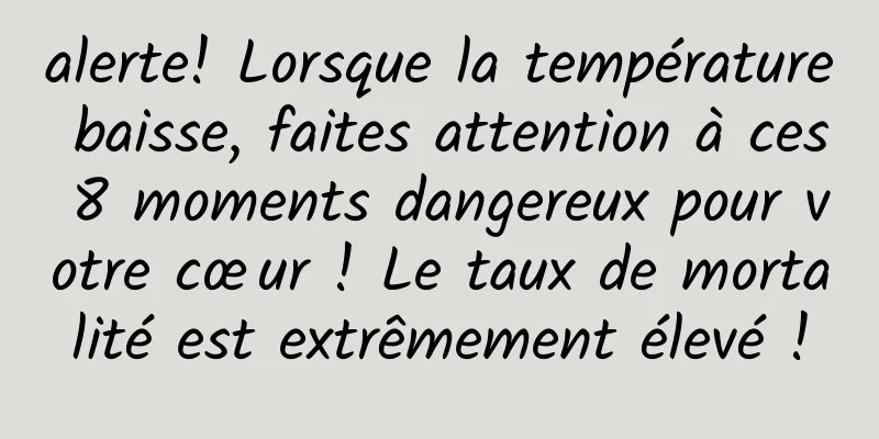 alerte! Lorsque la température baisse, faites attention à ces 8 moments dangereux pour votre cœur ! Le taux de mortalité est extrêmement élevé !