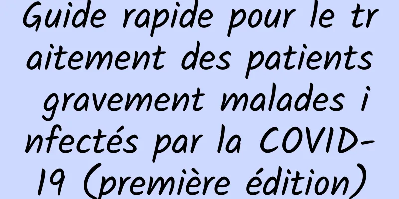 Guide rapide pour le traitement des patients gravement malades infectés par la COVID-19 (première édition)