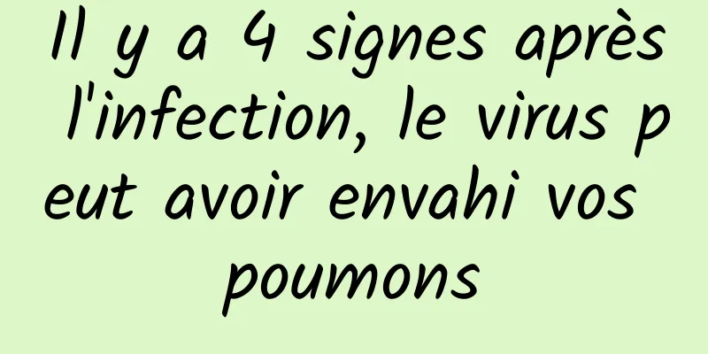 Il y a 4 signes après l'infection, le virus peut avoir envahi vos poumons