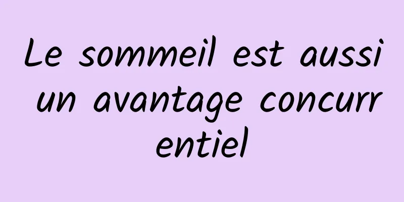 Le sommeil est aussi un avantage concurrentiel