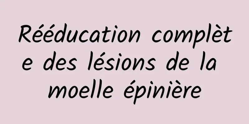 Rééducation complète des lésions de la moelle épinière