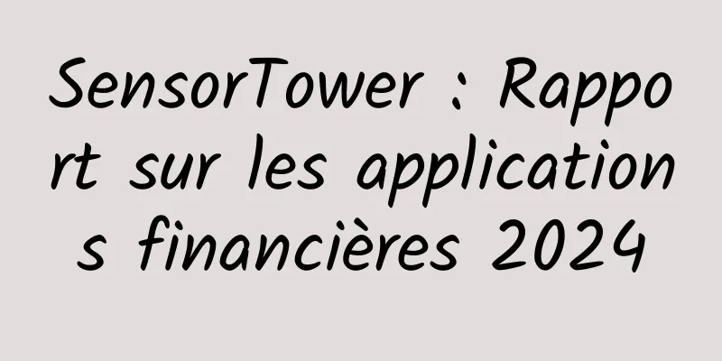SensorTower : Rapport sur les applications financières 2024