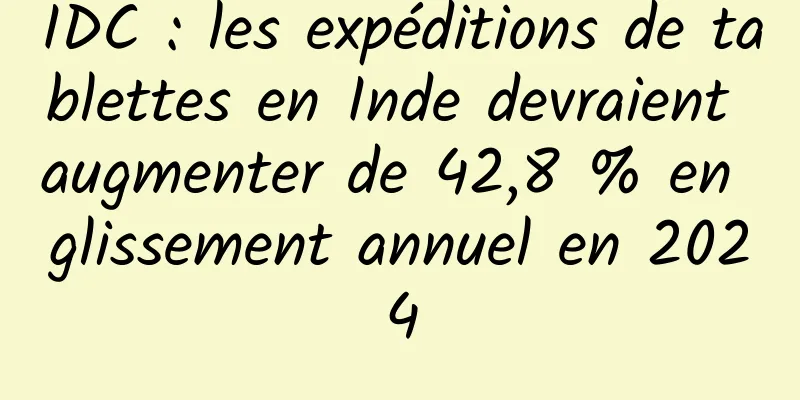 IDC : les expéditions de tablettes en Inde devraient augmenter de 42,8 % en glissement annuel en 2024