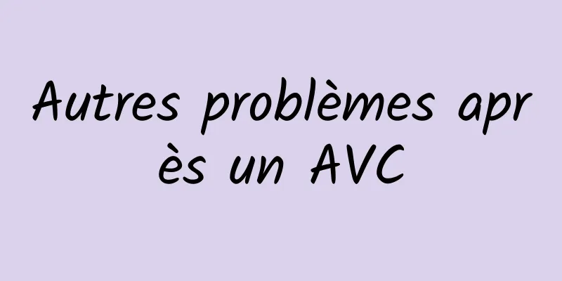 Autres problèmes après un AVC