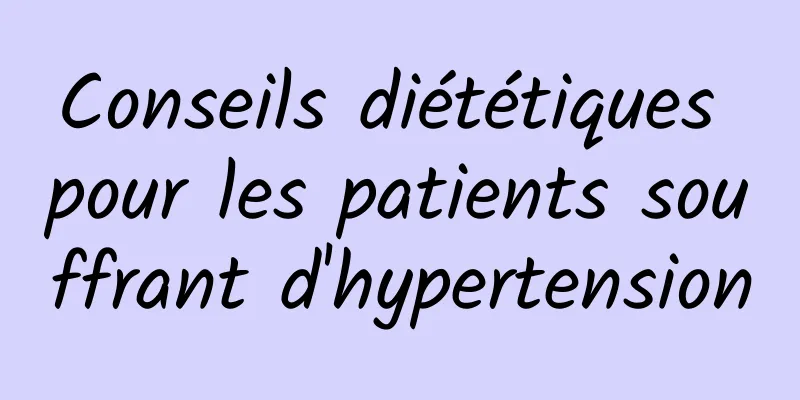 Conseils diététiques pour les patients souffrant d'hypertension