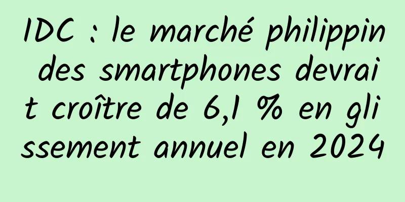 IDC : le marché philippin des smartphones devrait croître de 6,1 % en glissement annuel en 2024