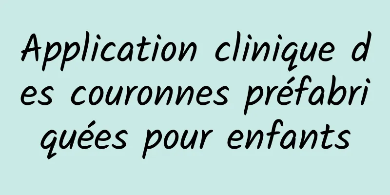 Application clinique des couronnes préfabriquées pour enfants
