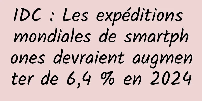 IDC : Les expéditions mondiales de smartphones devraient augmenter de 6,4 % en 2024
