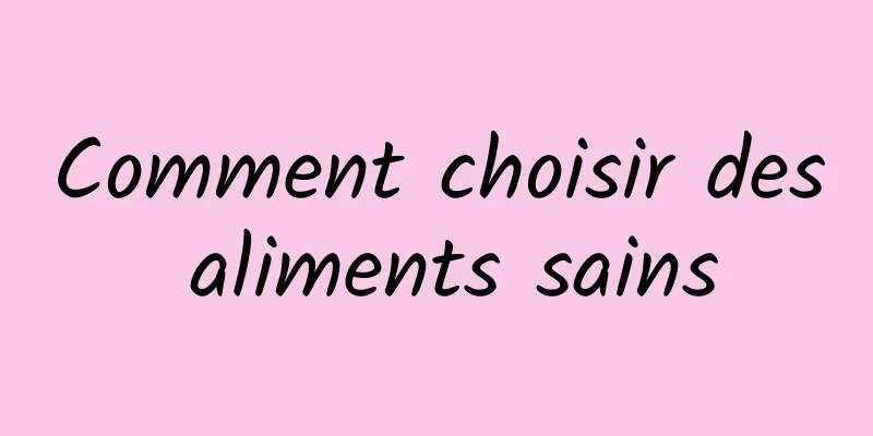 Comment choisir des aliments sains