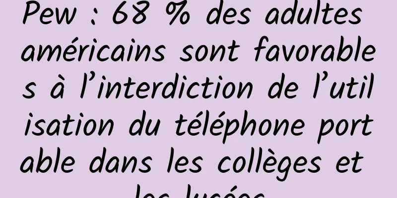 Pew : 68 % des adultes américains sont favorables à l’interdiction de l’utilisation du téléphone portable dans les collèges et les lycées