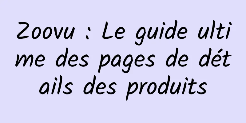 Zoovu : Le guide ultime des pages de détails des produits