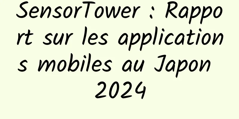 SensorTower : Rapport sur les applications mobiles au Japon 2024