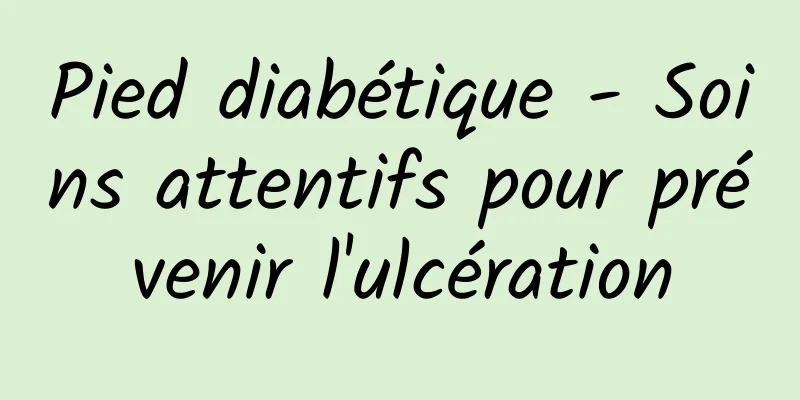 Pied diabétique - Soins attentifs pour prévenir l'ulcération