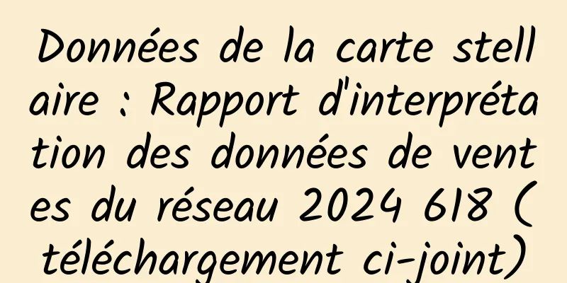 Données de la carte stellaire : Rapport d'interprétation des données de ventes du réseau 2024 618 (téléchargement ci-joint)