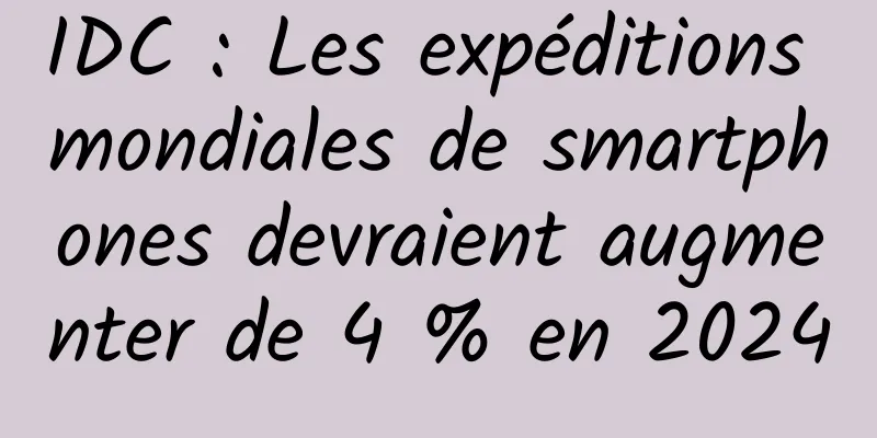 IDC : Les expéditions mondiales de smartphones devraient augmenter de 4 % en 2024