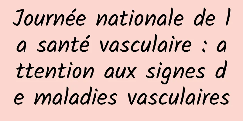 Journée nationale de la santé vasculaire : attention aux signes de maladies vasculaires