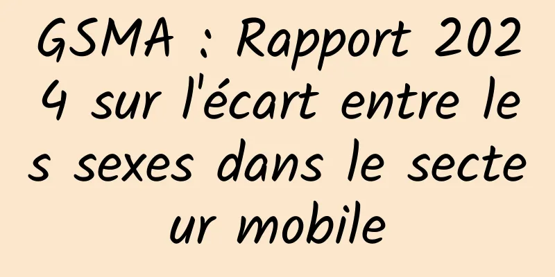 GSMA : Rapport 2024 sur l'écart entre les sexes dans le secteur mobile