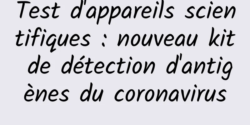 Test d'appareils scientifiques : nouveau kit de détection d'antigènes du coronavirus