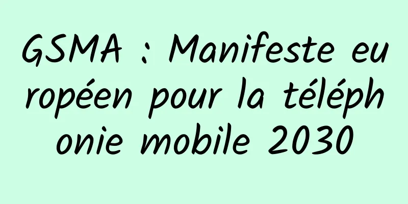 GSMA : Manifeste européen pour la téléphonie mobile 2030