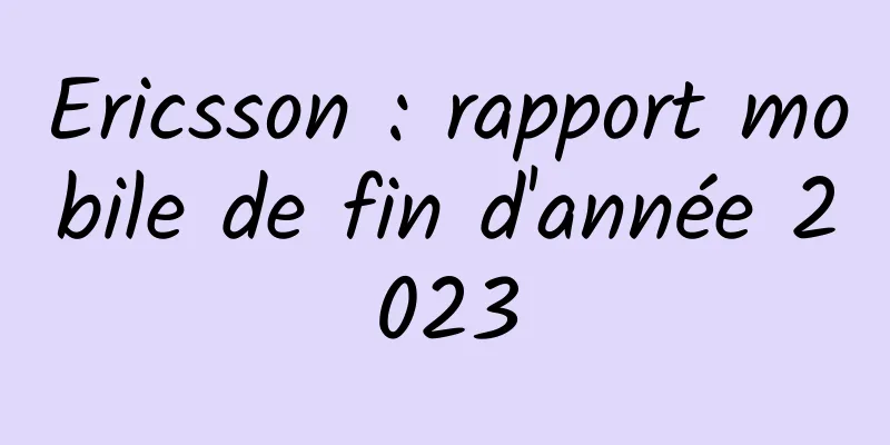 Ericsson : rapport mobile de fin d'année 2023