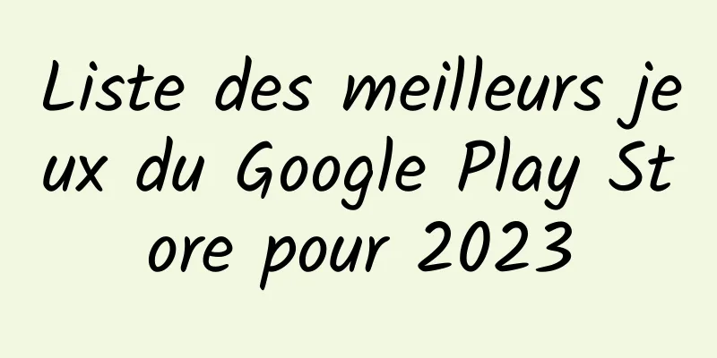 Liste des meilleurs jeux du Google Play Store pour 2023