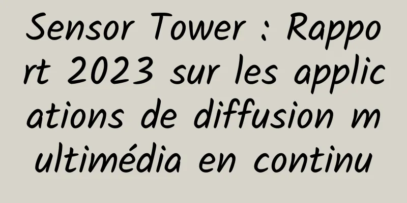 Sensor Tower : Rapport 2023 sur les applications de diffusion multimédia en continu