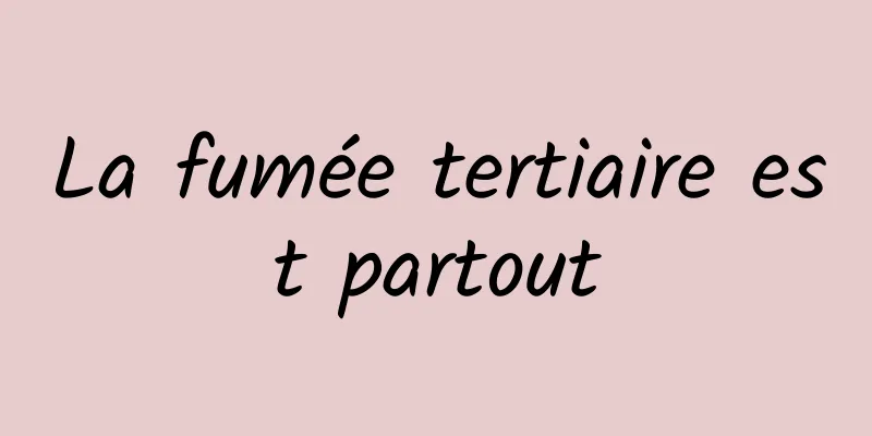 La fumée tertiaire est partout