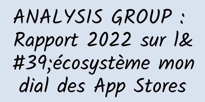 ANALYSIS GROUP : Rapport 2022 sur l'écosystème mondial des App Stores