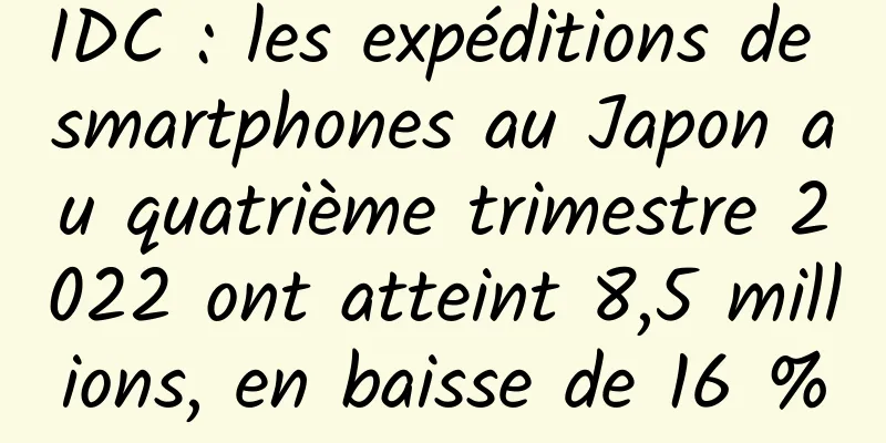 IDC : les expéditions de smartphones au Japon au quatrième trimestre 2022 ont atteint 8,5 millions, en baisse de 16 %