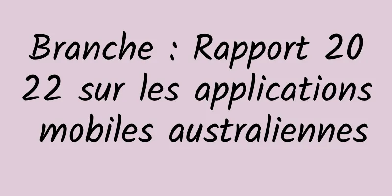 Branche : Rapport 2022 sur les applications mobiles australiennes