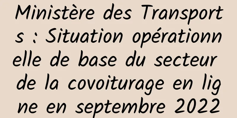 Ministère des Transports : Situation opérationnelle de base du secteur de la covoiturage en ligne en septembre 2022