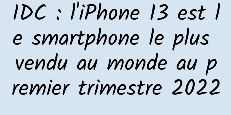 IDC : l'iPhone 13 est le smartphone le plus vendu au monde au premier trimestre 2022