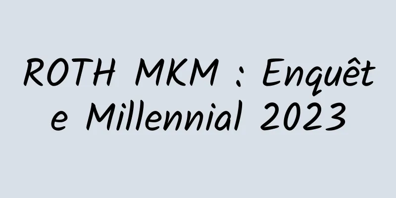 ROTH MKM : Enquête Millennial 2023