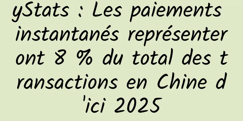 yStats : Les paiements instantanés représenteront 8 % du total des transactions en Chine d'ici 2025