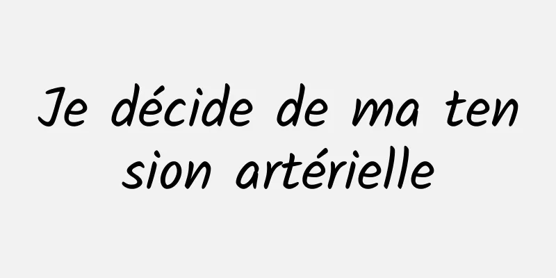Je décide de ma tension artérielle