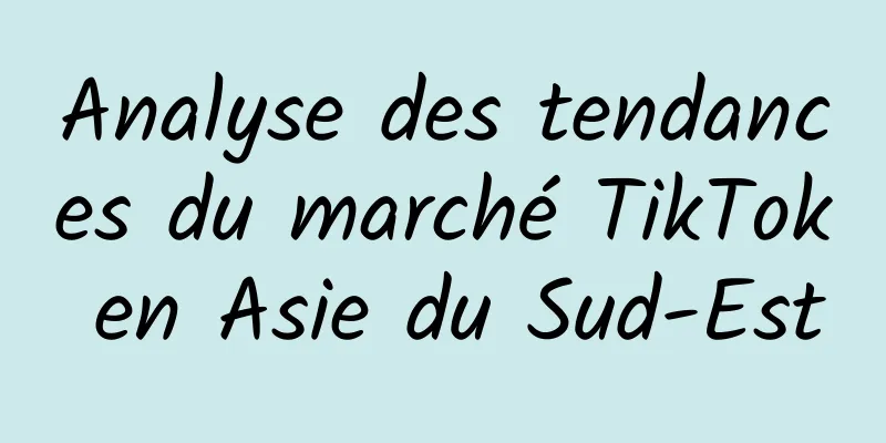 Analyse des tendances du marché TikTok en Asie du Sud-Est