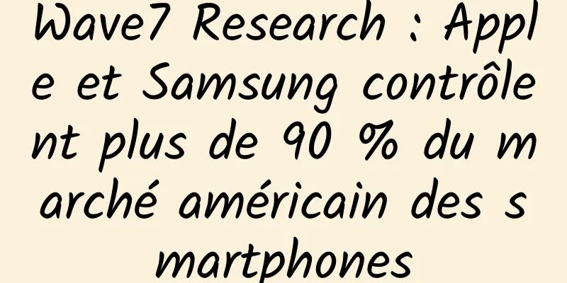 Wave7 Research : Apple et Samsung contrôlent plus de 90 % du marché américain des smartphones