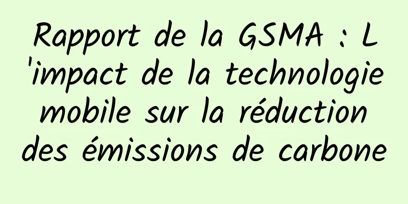 Rapport de la GSMA : L'impact de la technologie mobile sur la réduction des émissions de carbone