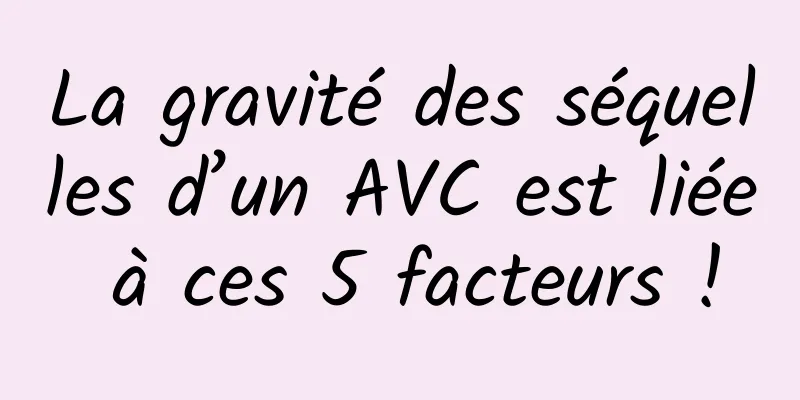 La gravité des séquelles d’un AVC est liée à ces 5 facteurs !