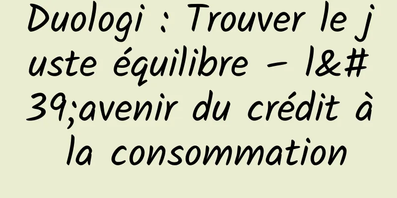 Duologi : Trouver le juste équilibre – l'avenir du crédit à la consommation