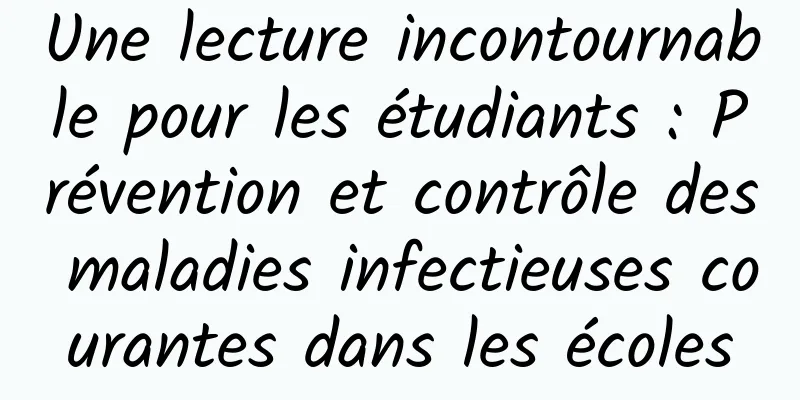 Une lecture incontournable pour les étudiants : Prévention et contrôle des maladies infectieuses courantes dans les écoles