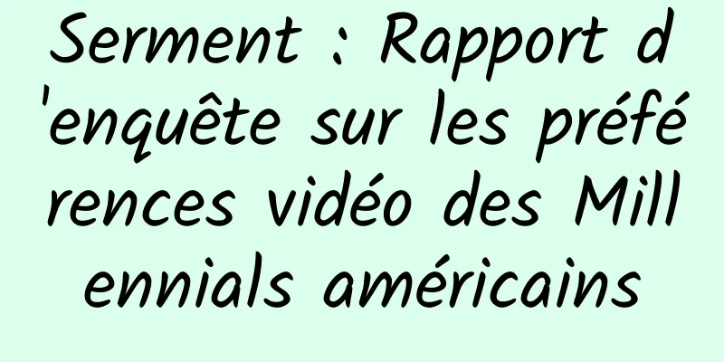 Serment : Rapport d'enquête sur les préférences vidéo des Millennials américains