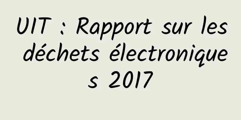 UIT : Rapport sur les déchets électroniques 2017